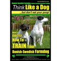Danish-Swedish Farmdog, Danish-Swedish Farmdog Training Think Like a Dog But Don't Eat Your Poop! Danish-Swedish Farmdog Breed Expert Training: Here's