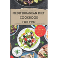 Mediterranean Diet Cookbook for Two: 20 Nutritious and Perfectly Healthy Eating Recipes for You