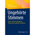 Ungehörte Stimmen: Frauen, Arbeit Und Politische Ökonomie Der Globalen Produktion