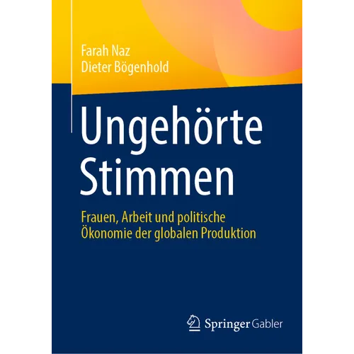 Ungehörte Stimmen: Frauen, Arbeit Und Politische Ökonomie Der Globalen Produktion