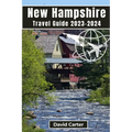 New Hampshire Travel Guide 2023-2024: Embark on a Journey of Scenic Splendors and Hidden Gems