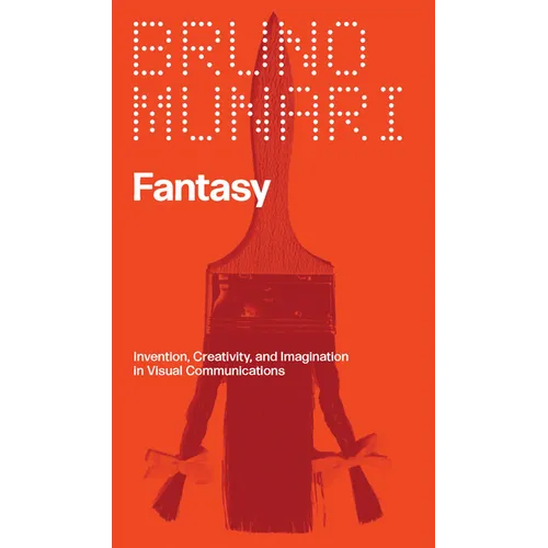 Fantasy: Invention, Creativity, and Imagination in Visual Communications