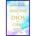 Imagina Al Dios del Cielo: Su Revelación Divina Y Su Amor Inigualable En Experiencias Cercanas a la Muerte