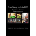 Franchising in Asia 2015: Legal and Business Considerations