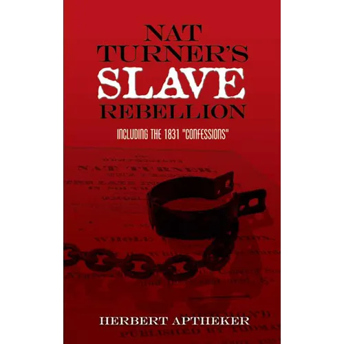 Nat Turner's Slave Rebellion: Including the 1831 Confessions