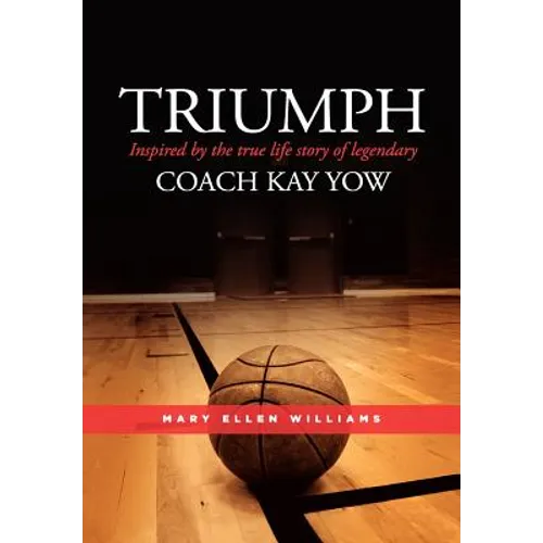 Triumph: Inspired by the true life story of legendary Coach Kay Yow