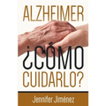 Alzheimer: ¿Cómo Cuidarlo?