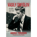 The Life and Games of Vasily Smyslov: Volume I - The Early Years: 1921-1948