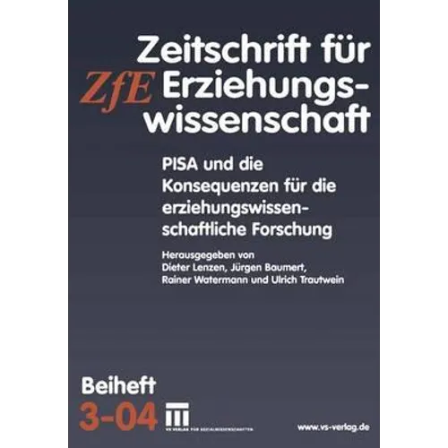 Pisa Und Die Konsequenzen Für Die Erziehungswissenschaftliche Forschung: Zeitschrift Für Erziehungswissenschaft. Beiheft 3/2004