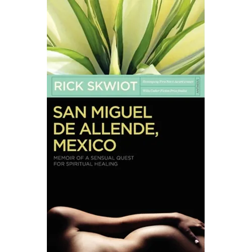 San Miguel de Allende, Mexico: Memoir of a Sensual Quest for Spiritual Healing - Paperback