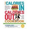 The Calories In, Calories Out Cookbook: 200 Everyday Recipes That Take the Guesswork Out of Counting Calories - Plus, the Exercise It Takes to Burn Th
