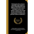 Dictionnaire des sciences naturelles, dans lequel on traite méthodiquement des différens êtres de la nature, considérés soit en eux-mêmes, d'après l'é
