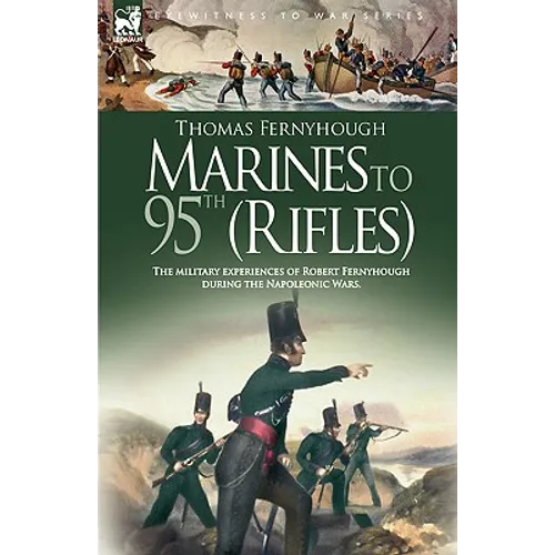 Marines to 95th (Rifles) - The military experiences of Robert Fernyhough during the Napoleonic Wars.