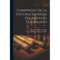 Compendio De La Historia Sagrada Del Antiguo Testamento
