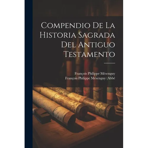 Compendio De La Historia Sagrada Del Antiguo Testamento