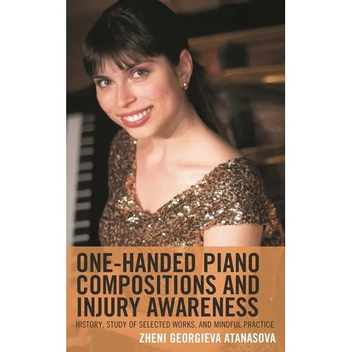 One-Handed Piano Compositions and Injury Awareness: History, Study of Selected Works, and Mindful Practice