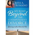 My Road Beyond the Codependent Divorce: Learning to Live Above the Veil