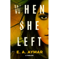 When She Left: A Thriller