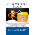 Cure Writer's Block: Over 5000 Writing Prompts To Move You Forward (Writing Prompts & Exercises)