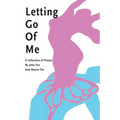 Letting Go Of Me: A Collection of Poetry
