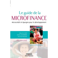 Le guide de la microfinance: Microcrédit et épargne pour le développement