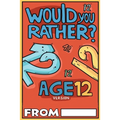Would You Rather Age 12 Version