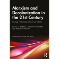 Marxism and Decolonization in the 21st Century: Living Theories and True Ideas