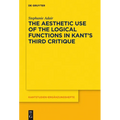 The Aesthetic Use of the Logical Functions in Kant's Third Critique