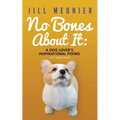 No Bones About It: A Dog Lover's Inspirational Poems (2nd Edition)
