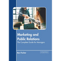 Marketing and Public Relations: The Complete Guide for Managers