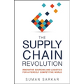 The Supply Chain Revolution: Innovative Sourcing and Logistics for a Fiercely Competitive World