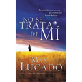 El No Se Trata de Mi: Rescatados de una Vida Que Creiamos Nos Haria Felices = It's Not about Me = It's Not about Me = It's Not about Me