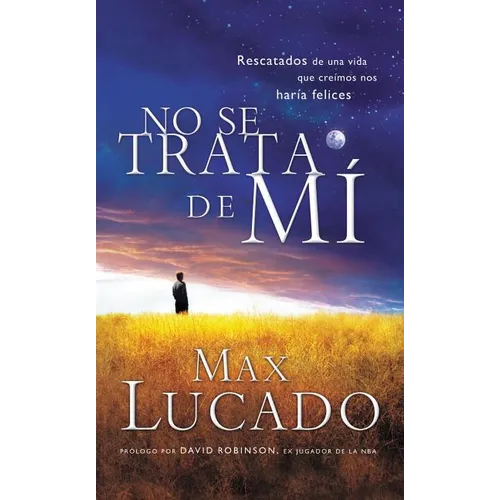 El No Se Trata de Mi: Rescatados de una Vida Que Creiamos Nos Haria Felices = It's Not about Me = It's Not about Me = It's Not about Me
