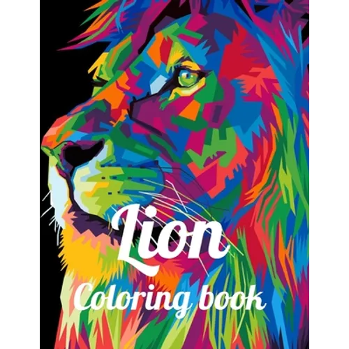 Lion coloring book: A Coloring Book Of 35 Lions in a Range of Styles and Ornate Patterns