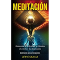 Meditación: Aumenta la felicidad y elimina el estrés y la depresión (Meditación para principiantes)