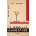 The Artistry Of Mixing Drinks (1934): by Frank Meier, RITZ Bar, Paris;1934 Reprint