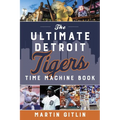 Ultimate Detroit Tigers Time Machine Book