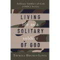 Living Life As a Solitary Soldier of God