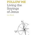 Follow Me: Living the Sayings of Jesus