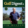 Golf Digest's Ultimate Drill Book: Over 120 Drills That Are Guaranteed to Improve Every Aspect of Your Game and Low