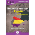 GuíaBurros: El Republicanismo en España: Desde sus albores al Frente Popular