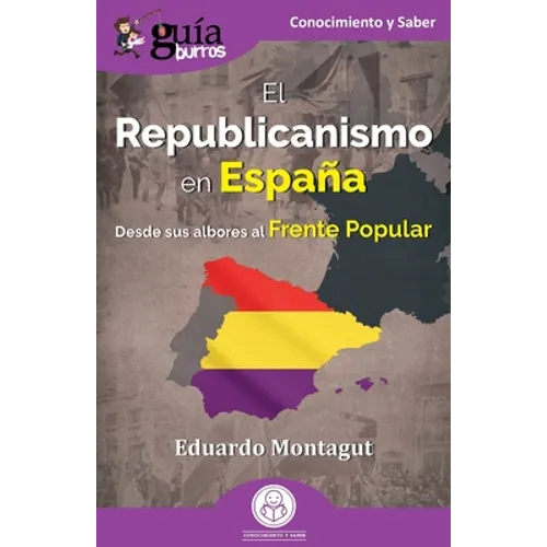 GuíaBurros: El Republicanismo en España: Desde sus albores al Frente Popular