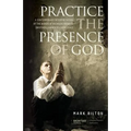 Practice the Presence of God.: A Contemporary Interpretation of the Words of Nicholas Herman. ( Brother Lawrence c. 1614 - 1691.)