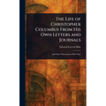 The Life of Christopher Columbus From His Own Letters and Journals