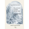 Wie ein Fisch so hüpf' und springe: Sprüche für das Poesiealbum. Zeugnissprüche