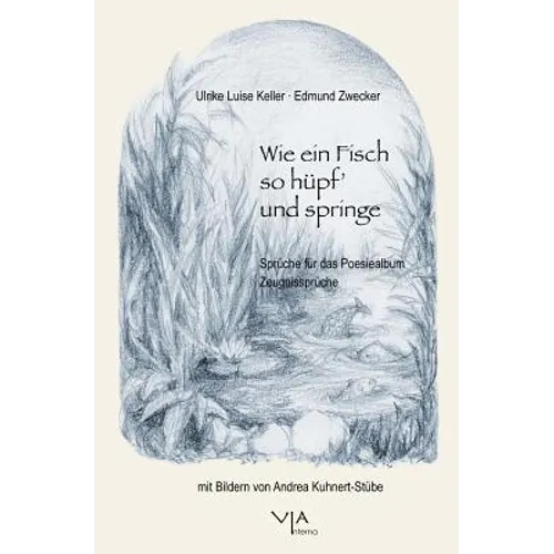 Wie ein Fisch so hüpf' und springe: Sprüche für das Poesiealbum. Zeugnissprüche