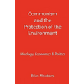 Communism and the Protection of the Environment: Ideology, Economics & Politics