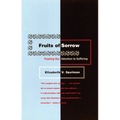 Fruits of Sorrow: Framing Our Attention to Suffering
