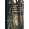 The Water-Supply of the City of New York. 1658-1895