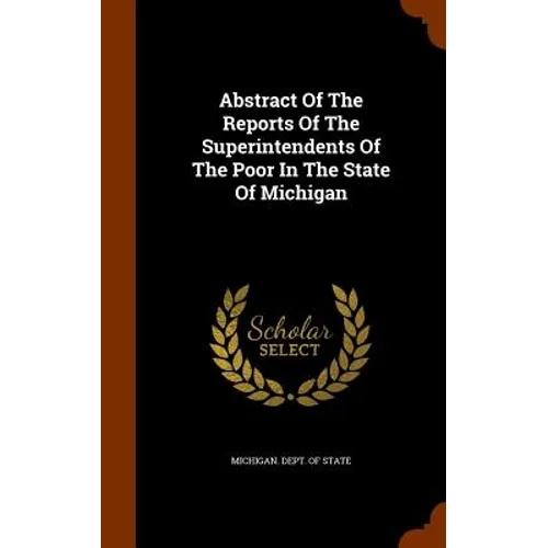 Abstract Of The Reports Of The Superintendents Of The Poor In The State Of Michigan